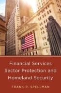 Financial Services Sector Protection and Homeland Security di Frank R. Spellman edito da Rowman & Littlefield