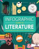 Infographic Guide to Literature di Joanna Eliot edito da Thunder Bay Press