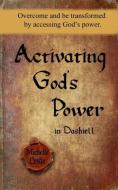 Activating God's Power in Dashiell: Overcome and Be Transformed by Accessing God's Power. di Michelle Leslie edito da LIGHTNING SOURCE INC