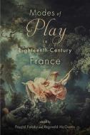MODES OF PLAY IN EIGHTEENTH-CENTURY FRAN di FALAKY MCGINNIS edito da EUROSPAN