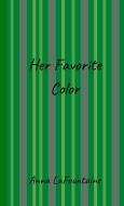 Her Favorite Color di ANNA LAFOUNTAINE edito da Lightning Source Uk Ltd