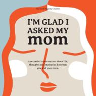 I'm Glad I Asked My Mom di Robert Garcia edito da Robert Garcia