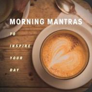 Morning Mantras di CICO Books edito da Ryland, Peters & Small Ltd