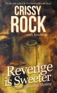 Revenge Is Sweeter Than Flowing Honey di Crissy Rock, Ken Scott edito da Andrews Uk Limited