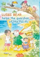 Luigi Bear Helps the Guardian of the Pacific di A. J & N Bridle edito da New Generation Publishing