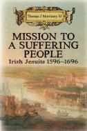 MISSION TO A SUFFERING PEOPLE di THOMAS MORRISEEY edito da Messenger Publications