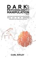 Dark Psychology And Manipulation 2021 di Ripley Carl Ripley edito da Maria Gabriella Tocci