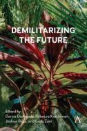 Demilitarizing the Future edito da Anthem Press