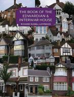 The Edwardian And Inter-war House di Richard Russell Lawrence edito da Aurum Press Ltd