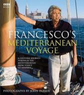 Francesco's Mediterranean Voyage di Francesco Da Mosto edito da Ebury Publishing
