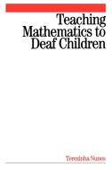 Teaching Mathematics to Deaf Children di Nunes edito da John Wiley & Sons