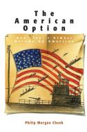 American Option di Philip Morgan Cheek edito da Brick Tower Press