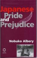 Japanese Pride and Prejudice: The Life and Times of a Gaijin Woman Returning Home di Nobuko Albery edito da GLOBAL ORIENTAL
