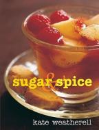 Sugar and Spice di Kate Weatherell edito da ABSOLUTE PR