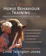 The Ultimate Horse Behaviour And Training Book di Linda Tellington-Jones edito da Quiller Publishing Ltd
