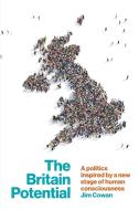 The Britain Potential di Jim Cowan edito da Arena Books Ltd