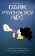 DARK PSYCHOLOGY HACKS: LEARN THE SECRETS di DARREN BROWN edito da LIGHTNING SOURCE UK LTD