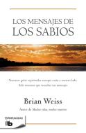Los Mensajes de Los Sabios / Messages from the Masters di Brian Weiss edito da PRH GRUPO EDIT USA