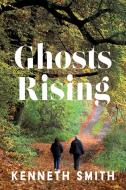 Ghosts Rising di Kenneth Smith edito da Book House Publishing
