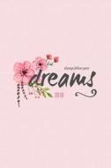 Always Follow Your Dreams: Pretty Journal Notebook 120-Page Lined Dream Journal di Nifty Notebooks edito da Createspace Independent Publishing Platform