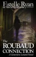 The Roubaud Connection: A Genevieve Lenard Novel di Estelle Ryan edito da Createspace Independent Publishing Platform