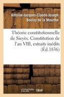 TH ORIE CONSTITUTIONNELLE DE SIEY S. CON di BOULAY DE LA MEURTHE edito da LIGHTNING SOURCE UK LTD