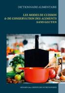 Dictionnaire alimentaire des modes de cuisson et de conservation des aliments sans gluten di Cédric Menard edito da Books on Demand