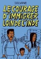 LE COURAGE D'IMMIGRER LOIN DE L'INDE di Selvane edito da Books on Demand