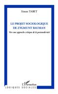 Le projet sociologique de Zygmunt Bauman di Simon Tabet edito da Editions L'Harmattan