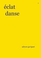 éclat danse di Adryen Gavignet edito da LIGHTNING SOURCE INC