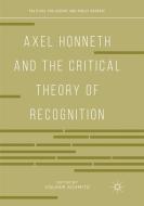 Axel Honneth and the Critical Theory of Recognition edito da Springer International Publishing