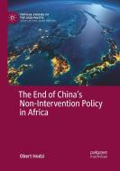 The End of China's Non-Intervention Policy in Africa di Obert Hodzi edito da Springer International Publishing
