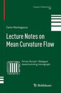 Lecture Notes on Mean Curvature Flow di Carlo Mantegazza edito da Springer Basel