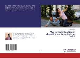 Myocardial infarction in diabetics: do thrombolytics help? di Uneeba Syed edito da LAP Lambert Academic Publishing