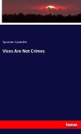 Vices Are Not Crimes di Spooner Lysander edito da hansebooks