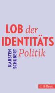 Lob der Identitätspolitik di Karsten Schubert edito da C.H. Beck