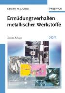 Ermeudungsverhalten Metallischer Werkstoffe di H-J. Christ edito da Wiley-vch Verlag Gmbh