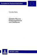 Gelebte Räume: Erfahrungsräume und Zeiträume di Cornelia Rehle edito da Lang, Peter GmbH