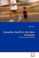 Canadian Health in the New Economy di Gregg Fabris edito da VDM Verlag