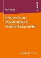 Unsicherheit und Uneindeutigkeit in Verlässlichkeitsmodellen di Peter Tröger edito da Springer-Verlag GmbH