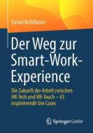 Der Weg zur Smart-Work-Experience di Daniel Mühlbauer edito da Springer-Verlag GmbH