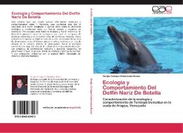 Ecología y Comportamiento Del Delfín Nariz De Botella di Sergio Enrique Cobarrubia Russo edito da EAE
