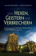 Von Hexen, Geistern und Verbrechern di Julia Kathrin Knoll edito da MZ Buchverlag