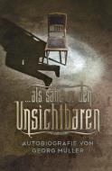 ... als sähe er den Unsichtbaren di Georg Müller edito da CLV-Christliche