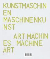Art Machines, Machine Art edito da Kehrer Verlag