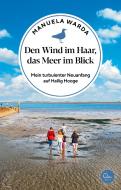 Den Wind im Haar, das Meer im Blick di Manuela Warda edito da Eden Books
