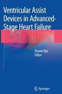 Ventricular Assist Devices in Advanced-Stage Heart Failure edito da Springer Japan