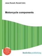 Motorcycle Components di Jesse Russell, Ronald Cohn edito da Book On Demand Ltd.