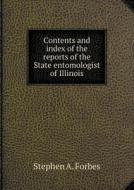 Contents And Index Of The Reports Of The State Entomologist Of Illinois di Stephen A Forbes edito da Book On Demand Ltd.