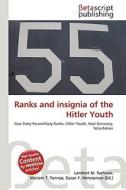 Ranks and Insignia of the Hitler Youth di Lambert M. Surhone, Miriam T. Timpledon, Susan F. Marseken edito da Betascript Publishing